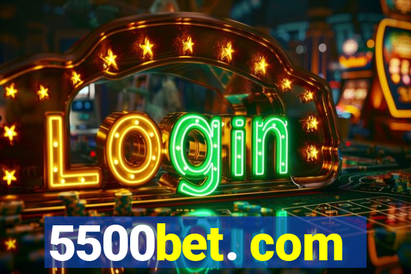 5500bet. com